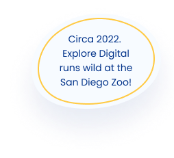 Circa 2022. Explore Digital runs wild at the San Diego Zoo!