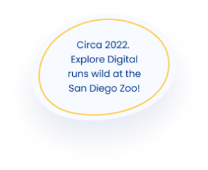 Circa 2022. Explore Digital runs wild at the San Diego Zoo!