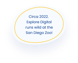 Circa 2022. Explore Digital runs wild at the San Diego Zoo!