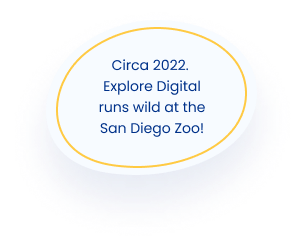 Circa 2022. Explore Digital runs wild at the San Diego Zoo!