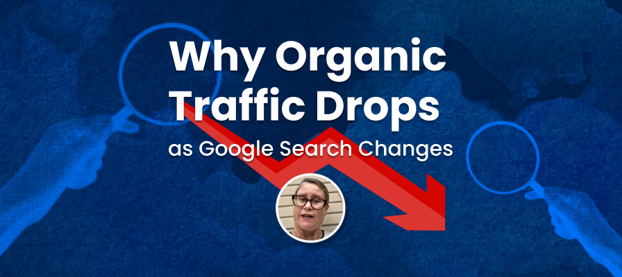 Why Organic Traffic Drops as Google Search Changes